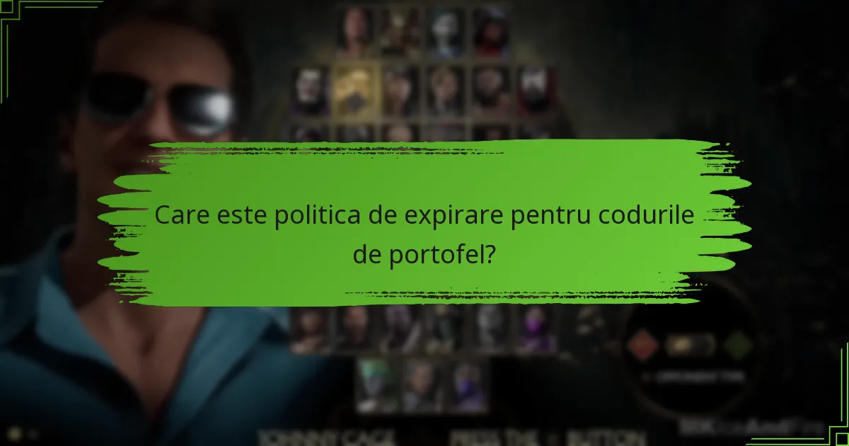 Care este politica de expirare pentru codurile de portofel?