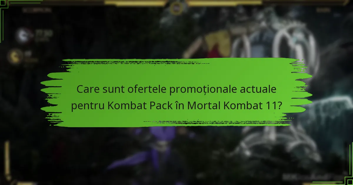 Când sunt perioadele de revendicare pentru ofertele Kombat Pack?
