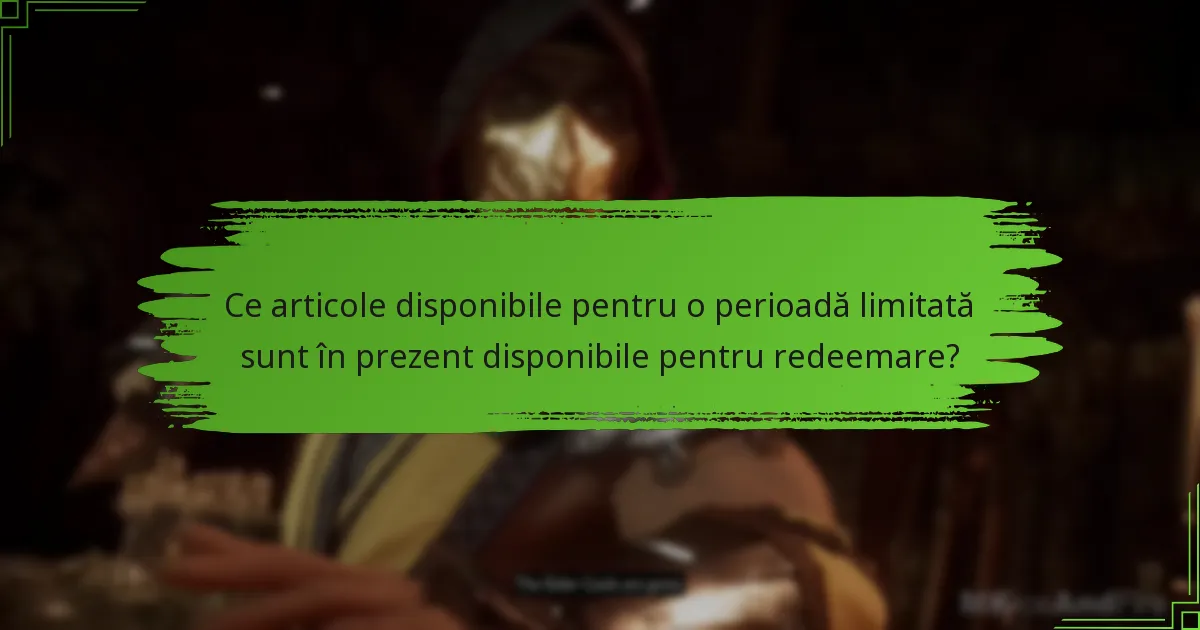 Care sunt riscurile redeemării codurilor pentru articole disponibile pentru o perioadă limitată?