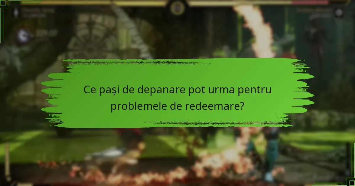 Ce pași de depanare pot urma pentru problemele de redeemare?