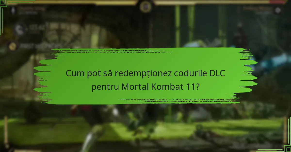 Unde pot găsi codurile mele DLC pentru Mortal Kombat 11?
